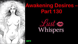 Awakening Desires - Part One Hundred Thirty - English Audio Story with Subtitle
