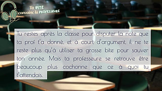 Ta bite convainc la prof de changer ta note - french audio rpg anal creampie