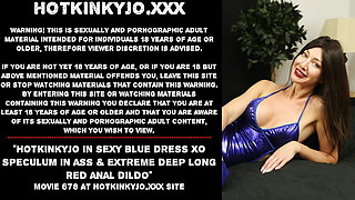 Hotkinkyjo in sexy blue dress XO speculum in ass & extreme deep long red anal dildo