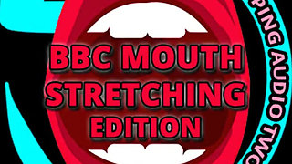 AUDIO ONLY - BBC mouth stretcher