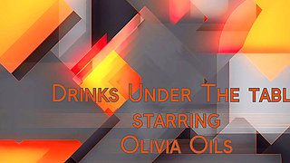 Drinks Under the Table Starring Olivia Oils