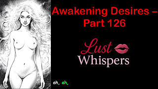 Awakening Desires - Part One Hundred Twenty-six - English Audio Story with Subtitle