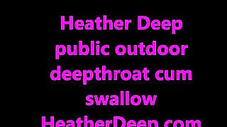 Heather Deep public outdoor deepthroat cum swallow
